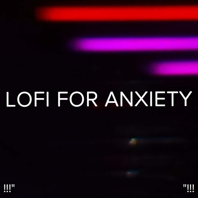 !!!" Lofi For Anxiety "!!! cover art