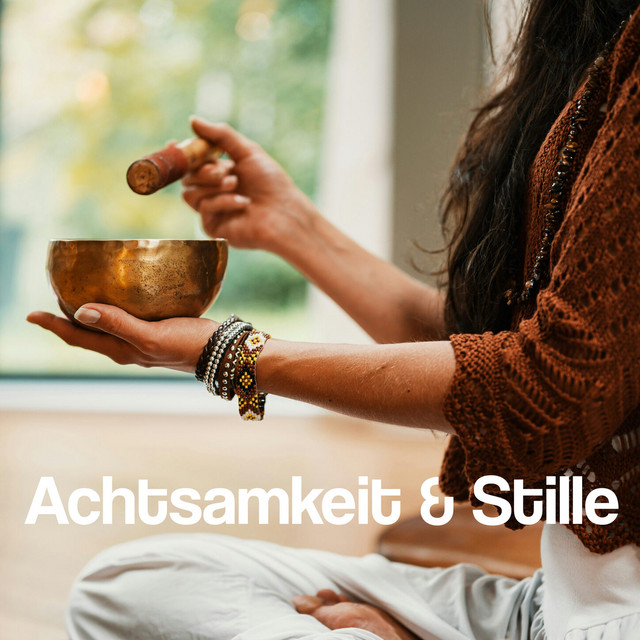Achtsamkeit & Stille