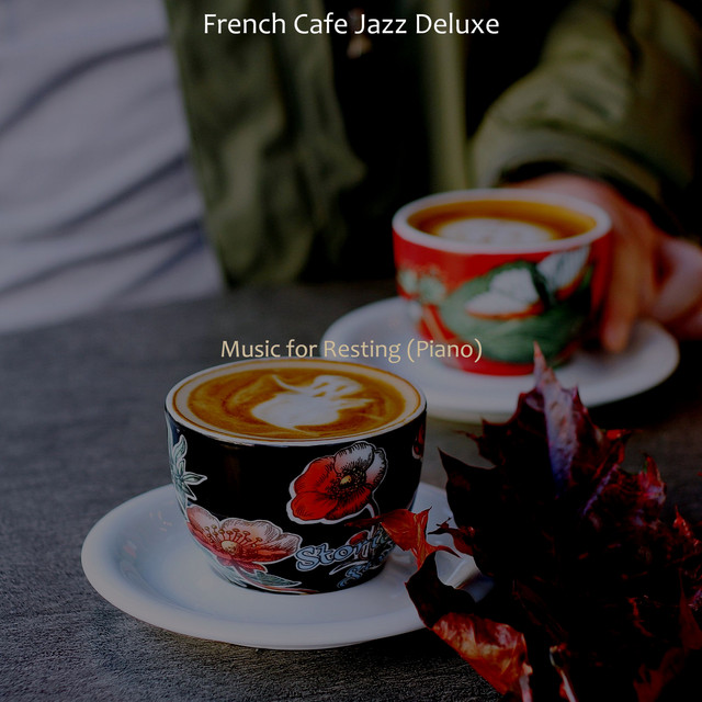 Music for Resting (Piano) - Album by French Cafe Jazz Deluxe | Spotify