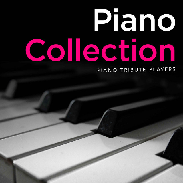 Piano Collection - Album by Piano Tribute Players | Spotify