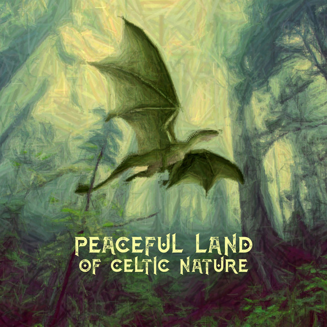 Peaceful Land of Celtic Nature (Oasis of Dreams, Calm Spirits of the Trees, Tranquil Gaelic Lore, Earth Fairy Sanctuary) cover art