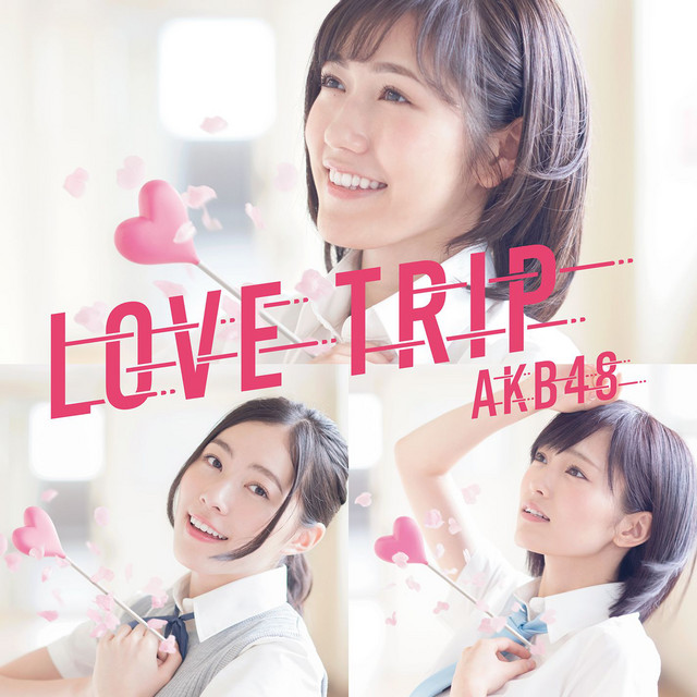 Love Trip (Type-B) - Single by AKB48 | Spotify