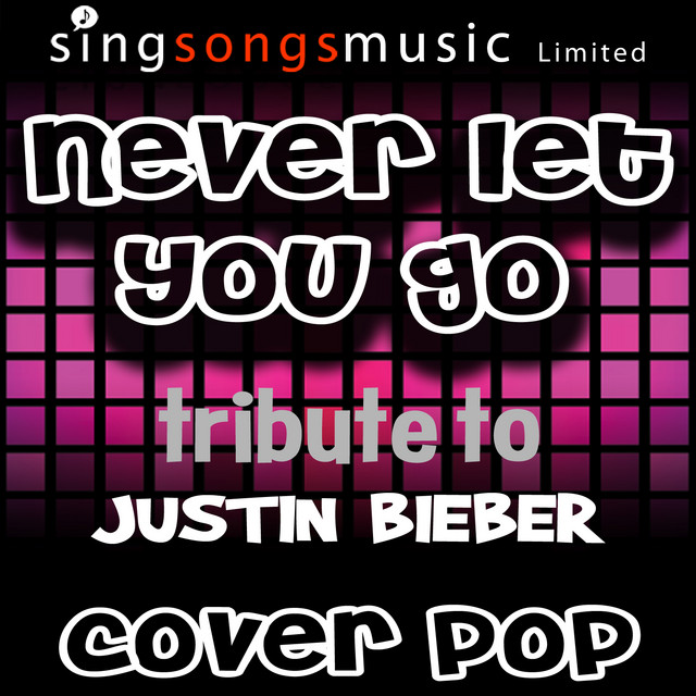 Never Let You Go (A Tribute to Justin Bieber) - Single by Cover Pop ...