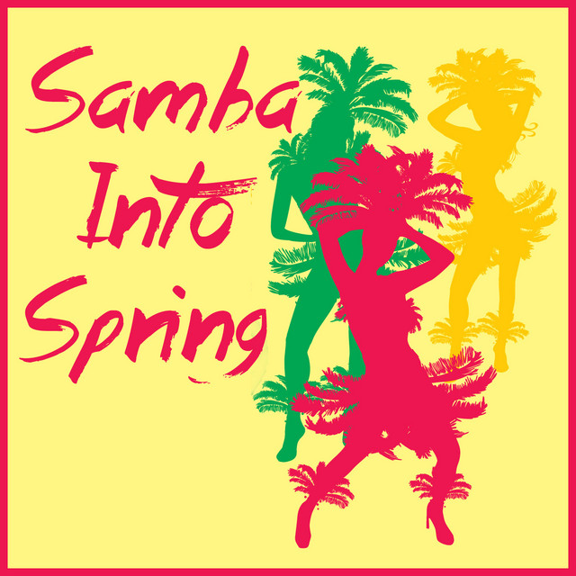 Samba into Spring: A Collection of Upbeat Samba Dance Favorites! cover art