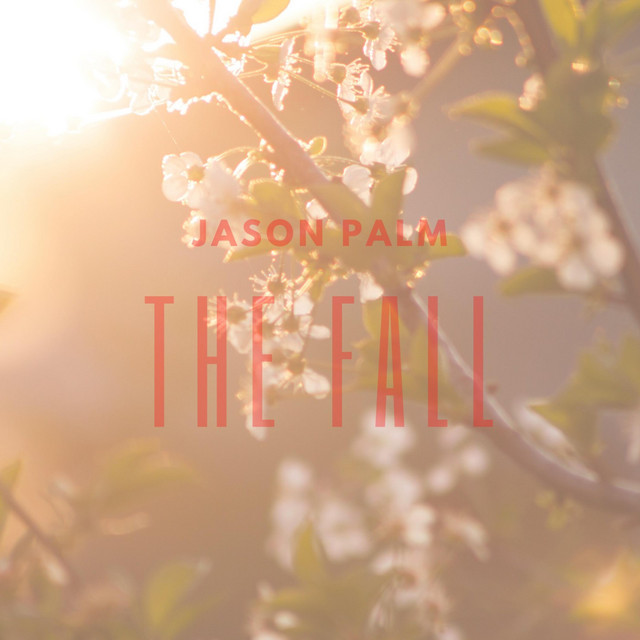The Fall - Single by JASON PALM | Spotify