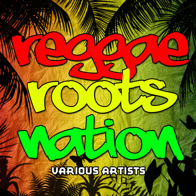 Reggae Roots Nation - Compilation by Various Artists | Spotify