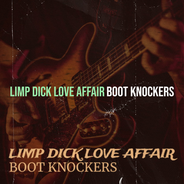 Boot Knockers – Limp Dick Love Affair