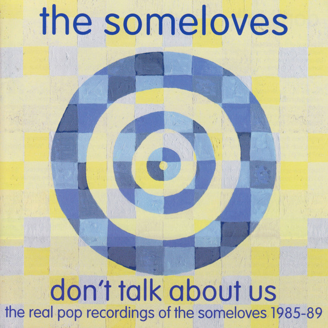 Don't Talk About Us - the real pop recordings of The Someloves 1985-89 cover art
