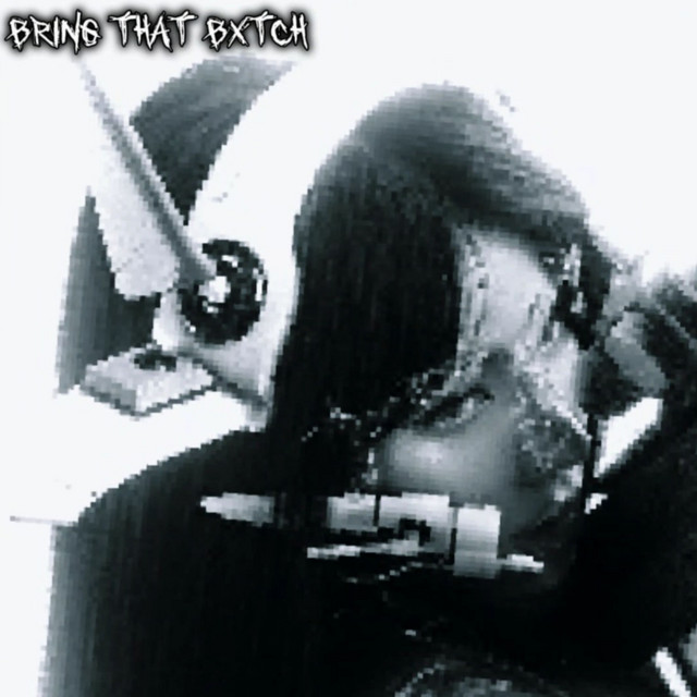 BRING THAT BXTCH!