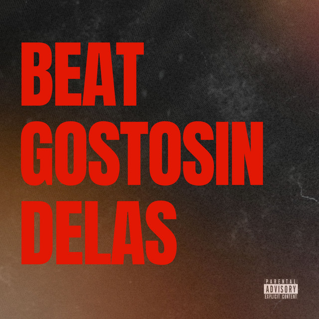 BEAT GOSTOSIN DELAS