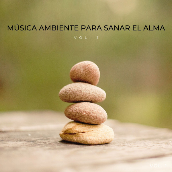 Música Ambiente Para Sanar El Alma Vol. 1 - Album by Relajarse Meditar ...