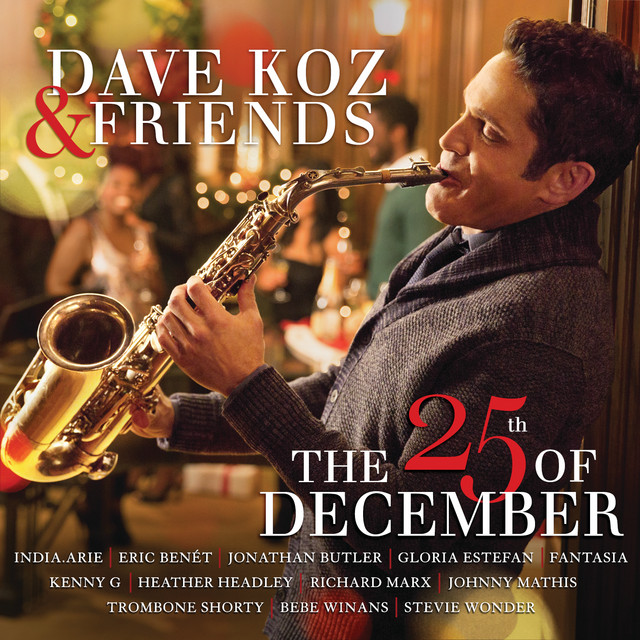 Dave Koz Friends The 25th Of December Album By Dave Koz Spotify