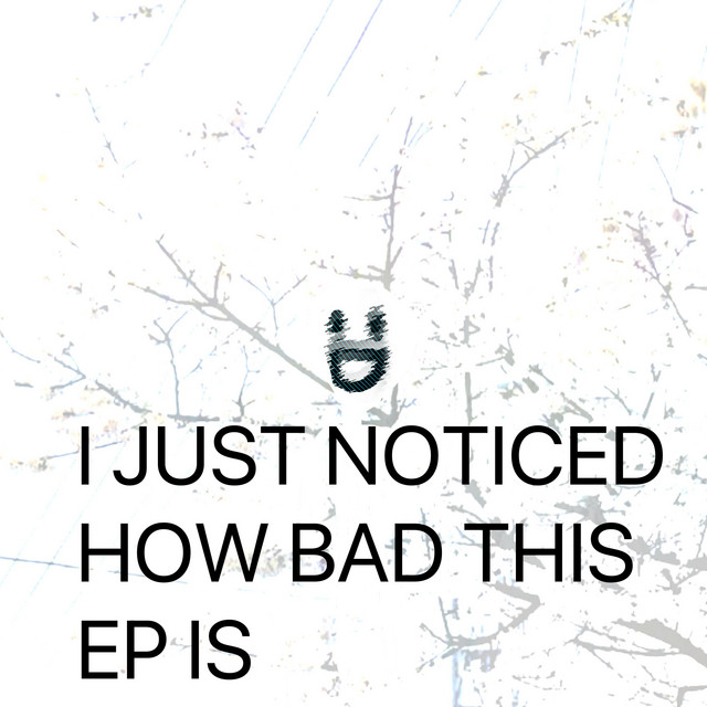 I JUST NOTICED HOW BAD THIS EP IS cover