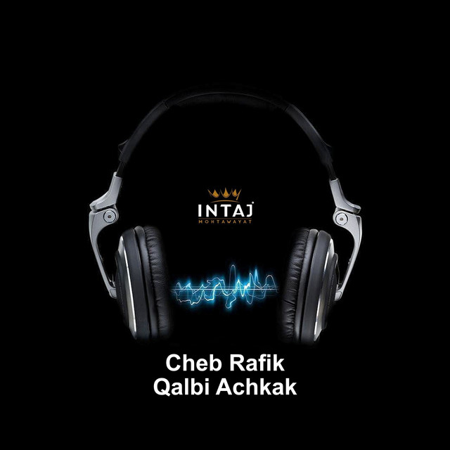 Qalbi Achkak - Album by Cheb Rafik | Spotify