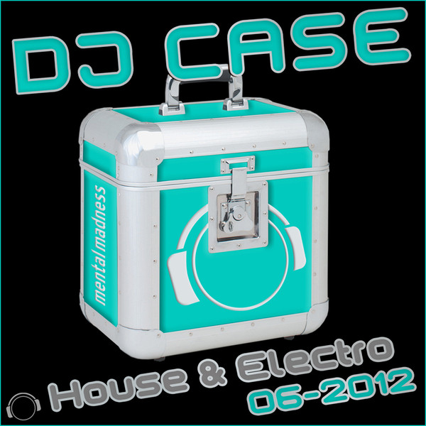 DJ Case House & Electro (06-2012) cover