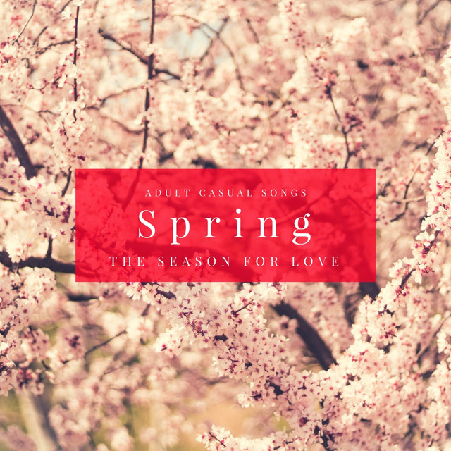 Spring: The Season For Love (Adult Casual Songs) - Compilation by ...