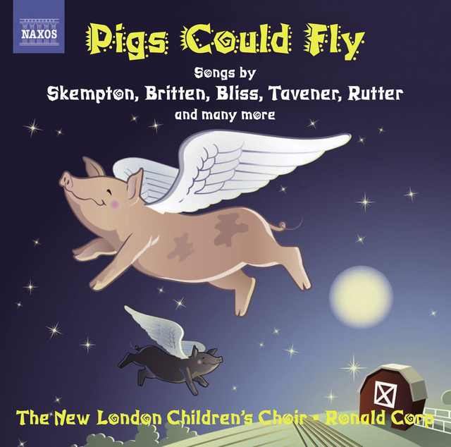 Children's Choir Music: New London Children's Choir - Skempton, H. / Corp, R. / Bennett, R.R. / Chilcott, B. / Rutter, J. / Maw, N. (Pigs Could Fly) cover
