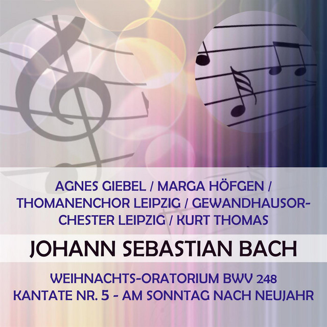 Agnes Giebel / Marga Höfgen / Thomanenchor Leipzig / Gewandhausorchester Leipzig / Kurt Thomas play: Johann Sebastian Bach: Weihnachts-Oratorium BWV 248, Kantate Nr. 5 - Am Sonntag nach Neujahr cover art