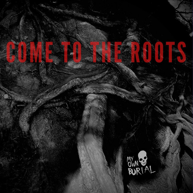 Come to the Roots by My Own Burial album cover