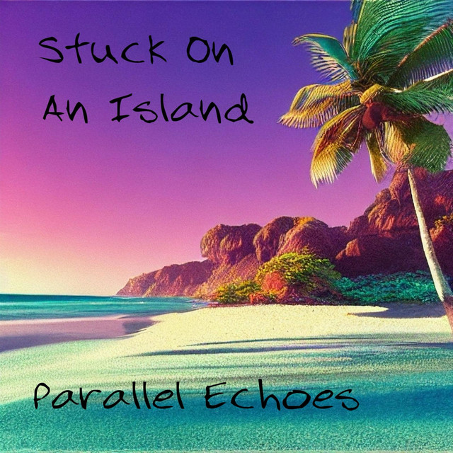 Stuck On An Island - Single by Parallel Echoes | Spotify