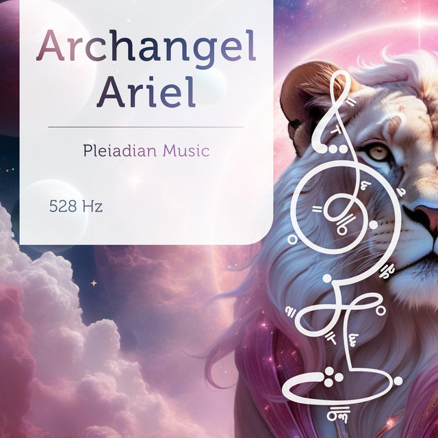 Pleiadian Music – Archangel Ariel 528 Hz - Deep Meditation