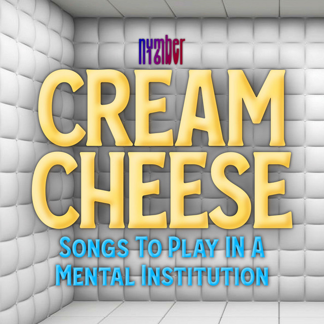 Cream Cheese: Songs To Play In A Mental Institution cover art