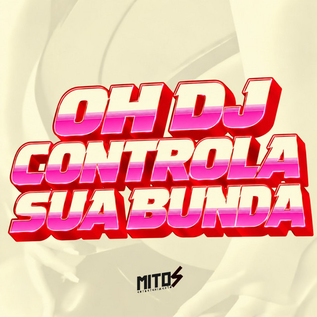 OH DJ CONTROLA SUA BUNDA