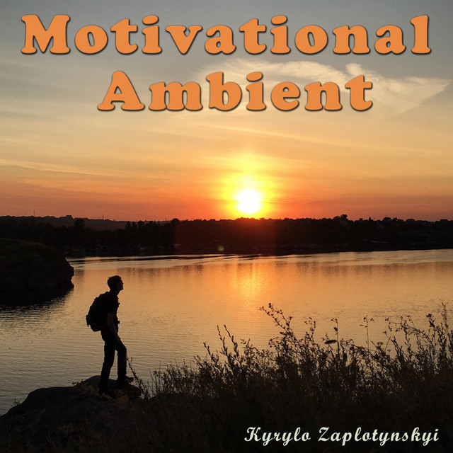 Обкладинка: Motivational Ambient — Kyrylo Zaplotynskyi