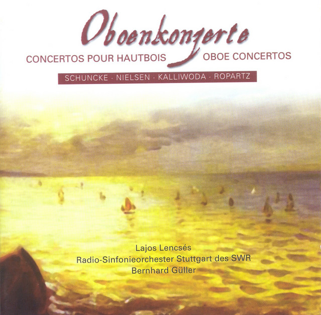 Oboe Concertos – Schuncke, H. / Nielsen, C. / Kalliwoda, J.W. / Ropartz, J. G.