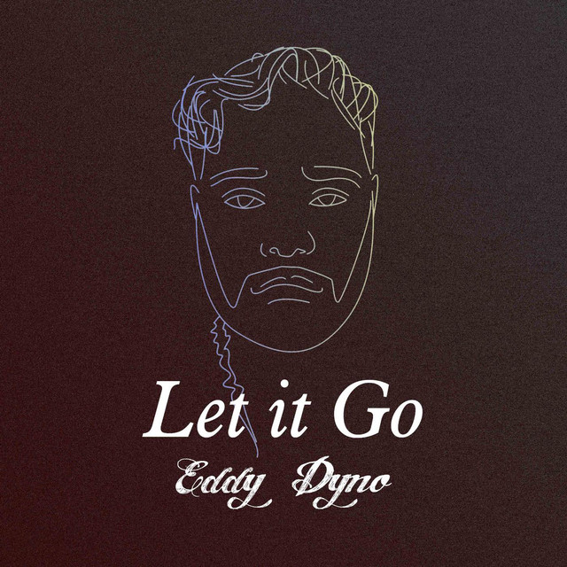 Let It Go - song and lyrics by Eddy Dyno | Spotify
