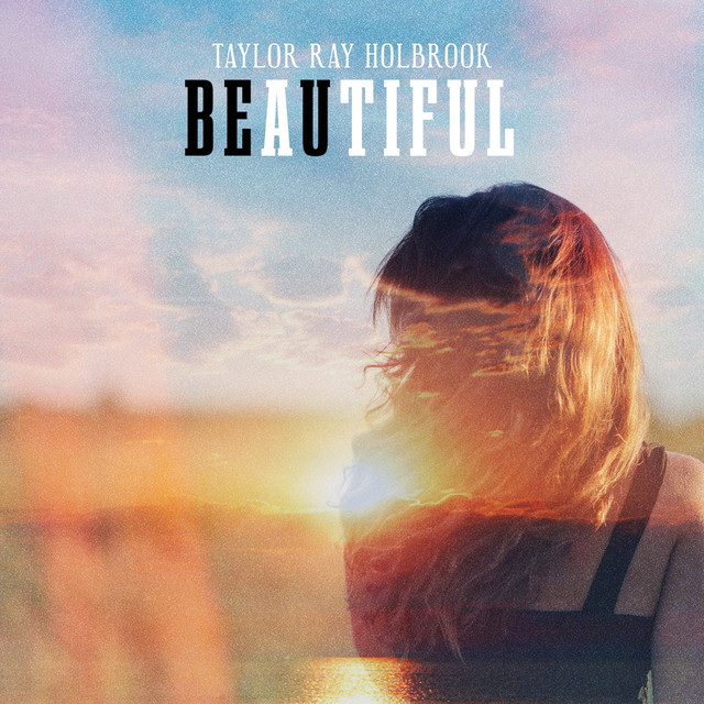 Beautiful - Single by Taylor Ray Holbrook | Spotify