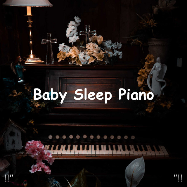 Baby Sleep Piano "!! - Album by Sleep Baby Sleep | Spotify