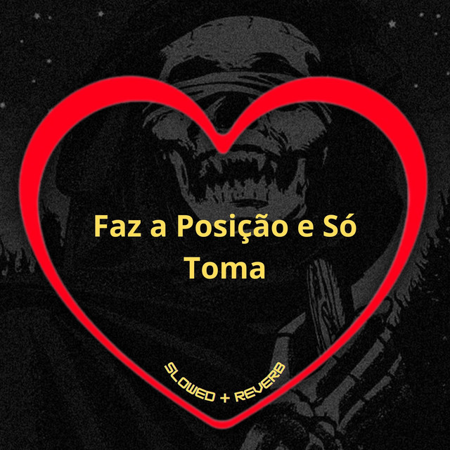 Faz a Posição e Só Toma - Slowed + Reverb