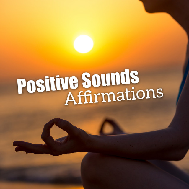 Positive Affirmations Sounds: Boost Your Mindset and Energy