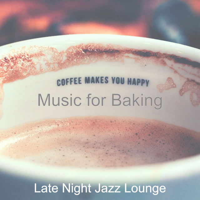 Music for Baking - Album by Late Night Jazz Lounge | Spotify
