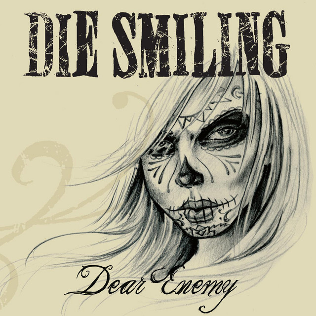 Dear Enemy - Album by Die Smiling | Spotify