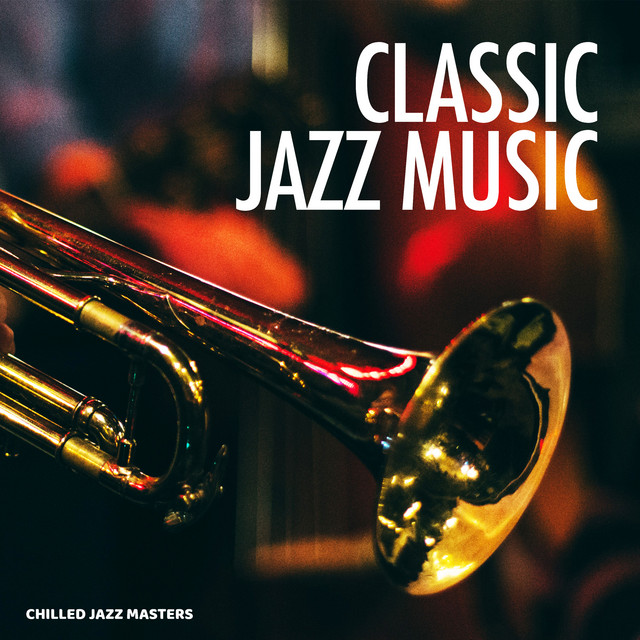 Classic Jazz Music Album by Chilled Jazz Masters Spotify