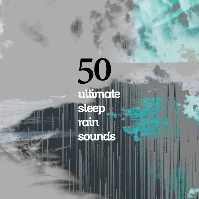 50 Ultimate Sleep Rain Sounds - Album by Rain Sounds Factory STHLM ...