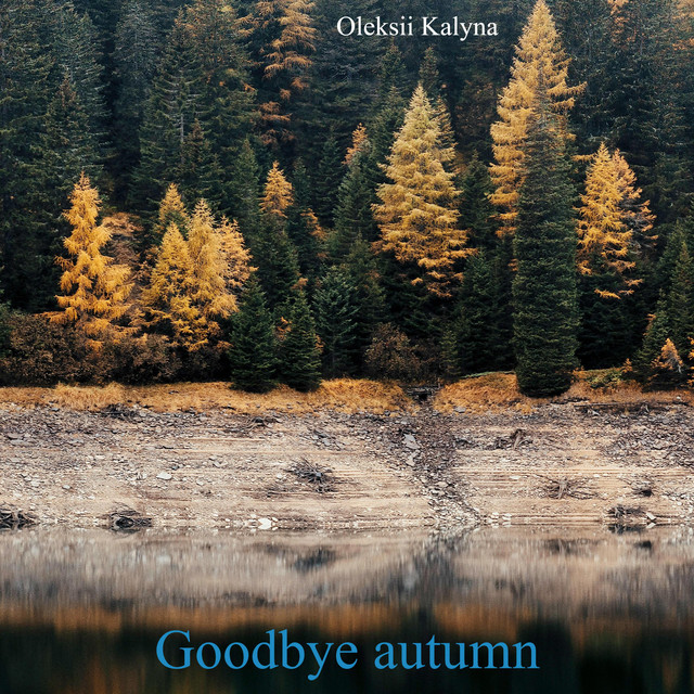 Обкладинка: Goodbye autumn — Oleksii Kalyna