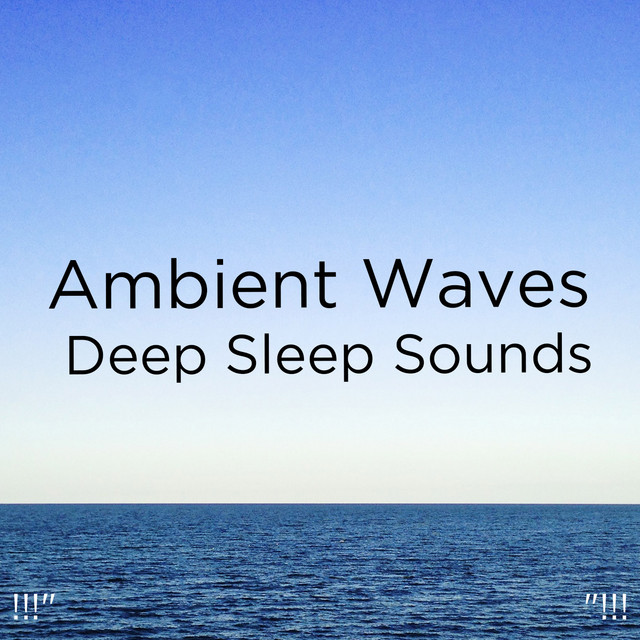 !!!" Ambient Waves Deep Sleep Sounds "!!! cover art