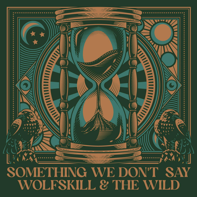 Something We Don't Say - Single by Wolfskill & The Wild | Spotify