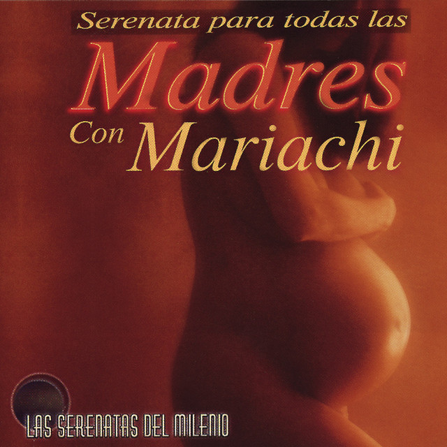 Las Serenatas del Milenio: Serenata para Todas las Madres Con Mariachi