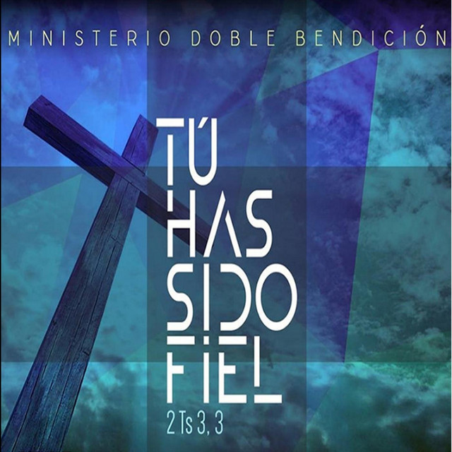 Tu Has Sido Fiel - Album by Ministerio Doble Bendicion | Spotify