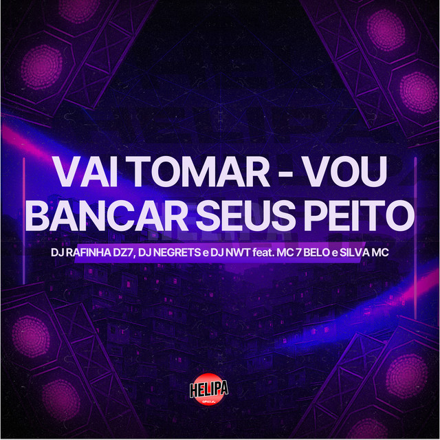 Vai Tomar - Vou Bancar Seus Peito