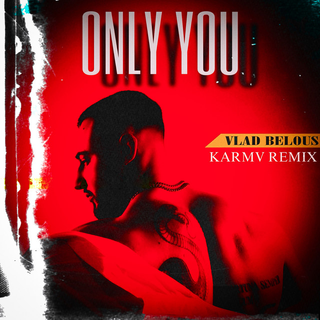 Обкладинка: Only You - Karmv Remix — VLAD BELOUS