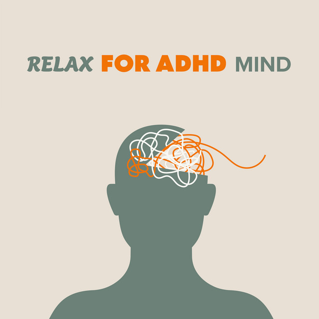 Relax for ADHD Mind: Theta and Alpha Waves to Slow Racing Thoughts, Soothing Music to Increase Focus and Motivation cover art