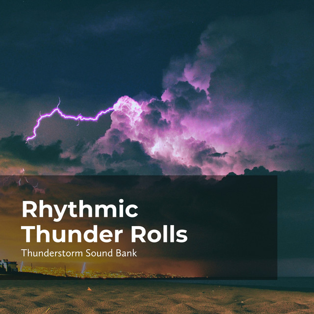 Melodic Thunder Roll - song and lyrics by Thunderstorm Sound Bank ...