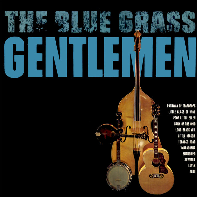 The Blue Grass Gentlemen - Album by The Bluegrass Gentlemen