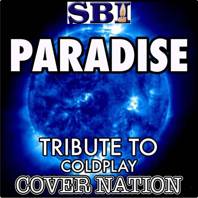 Paradise (Tribute To Coldplay) Performed By Cover Nation