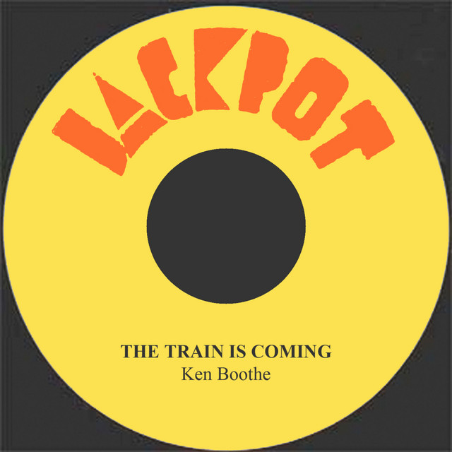 ジャマイカ7” Ken Boothe The Train Is Coming / Feel It none Supreme Records /00050 The Train Is Coming - Single by Ken Boothe | Spotify